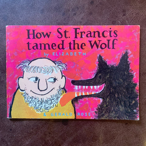 How St. Francis Tamed the Wolf by Elizabeth & Gerald Rose