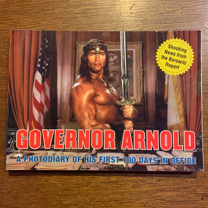 Governor Arnold: A Photodiary of His First 100 Days in Office  by Andy Borowitz