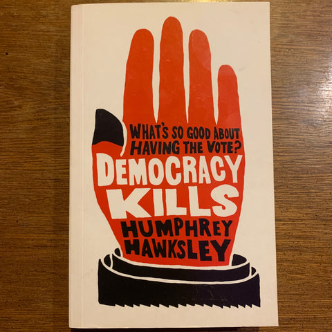 Democracy Kills by Humphrey Hawksley