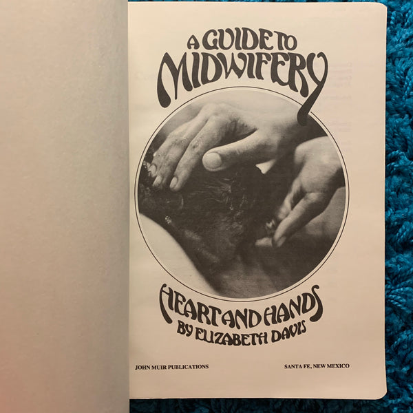 A Guide to Midwifery: Hearts and Hands by Elizabeth Davis