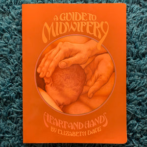 A Guide to Midwifery: Hearts and Hands by Elizabeth Davis